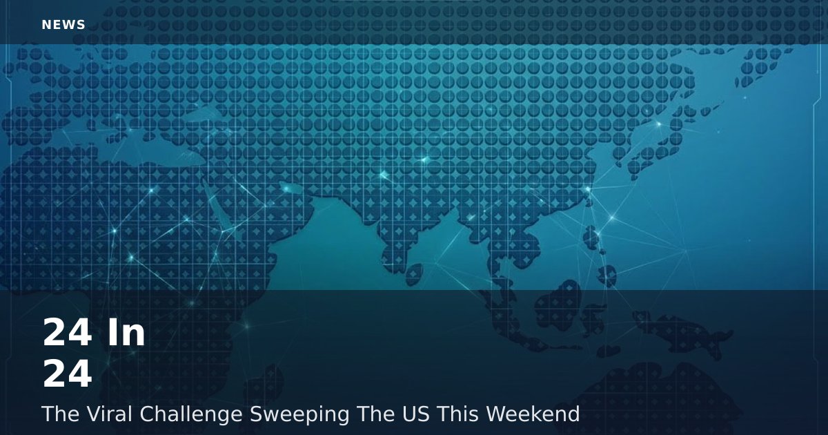 24 In 24: The Viral Challenge Sweeping The US This Weekend