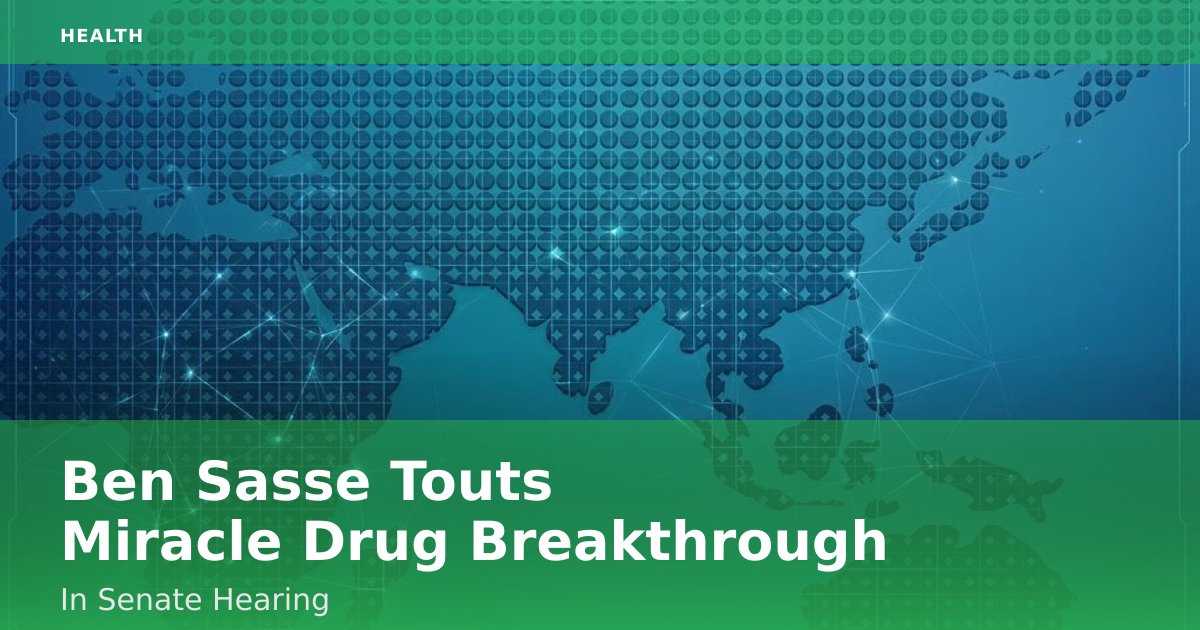 Ben Sasse Touts "Miracle Drug" Breakthrough In Senate Hearing