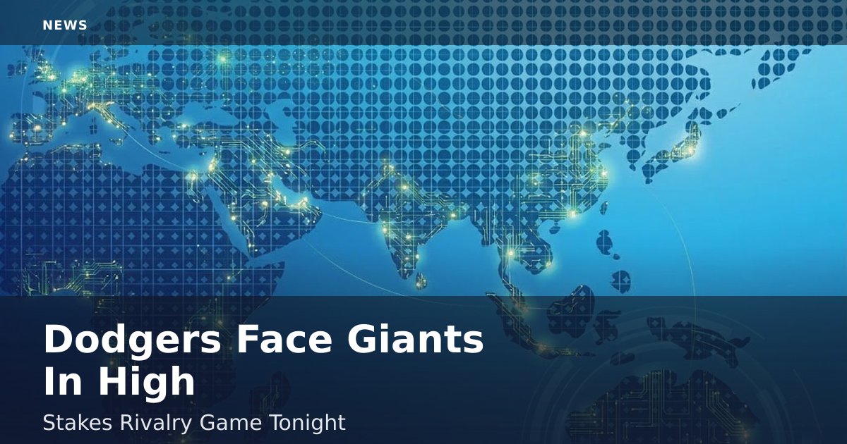Dodgers Face Giants In High-Stakes Rivalry Game Tonight