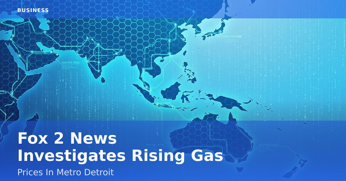 Fox 2 News Investigates Rising Gas Prices In Metro Detroit