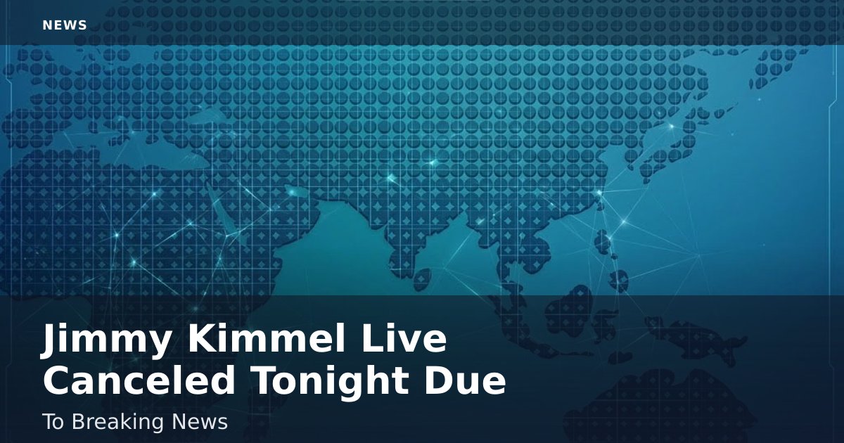Jimmy Kimmel Live Canceled Tonight Due To Breaking News