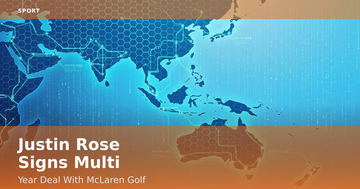 Justin Rose Signs Multi-Year Deal With McLaren Golf