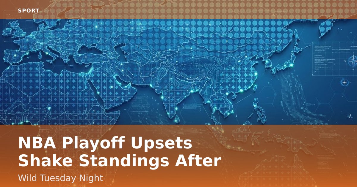 NBA Playoff Upsets Shake Standings After Wild Tuesday Night