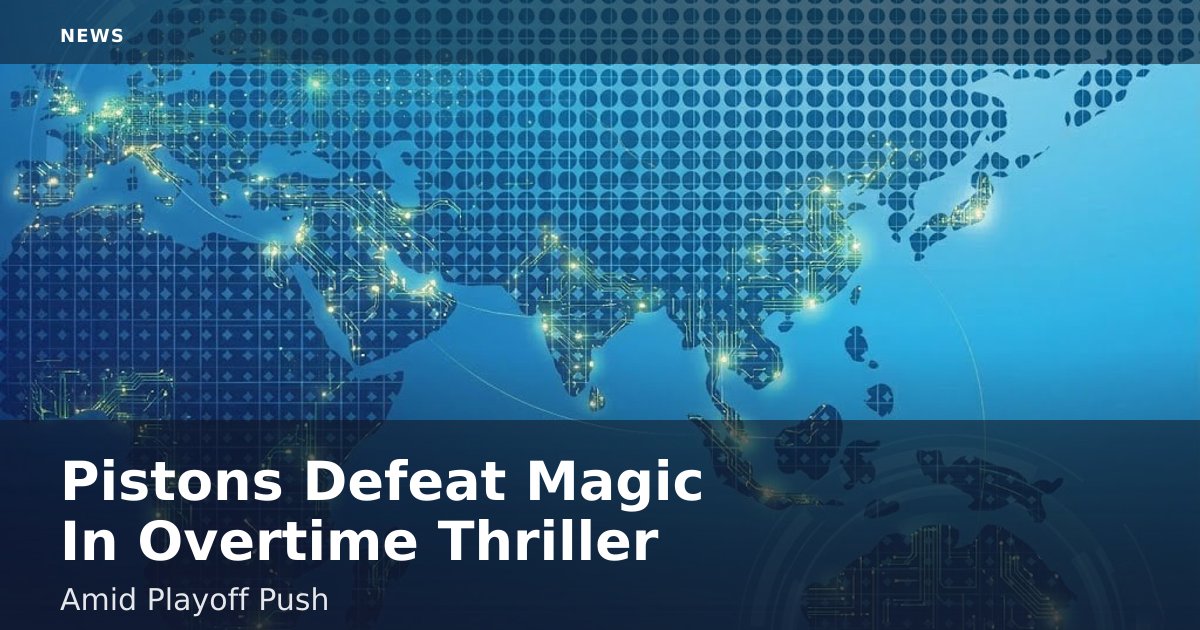 Pistons Defeat Magic In Overtime Thriller Amid Playoff Push