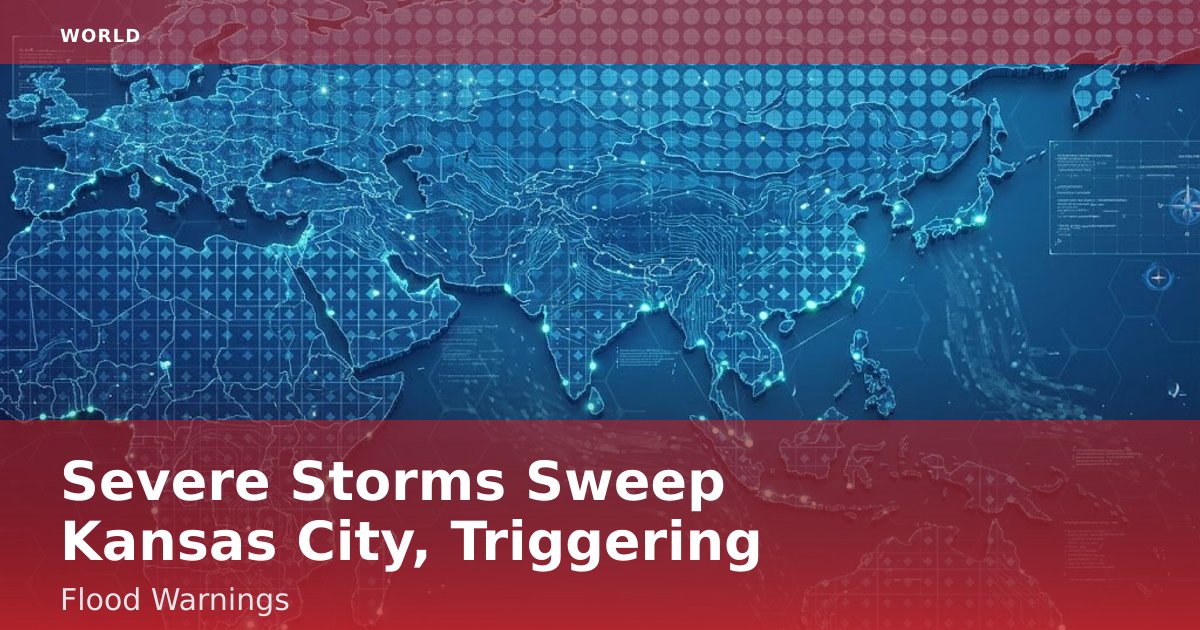 Severe Storms Sweep Kansas City, Triggering Flood Warnings