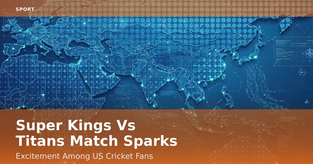Super Kings Vs Titans Match Sparks Excitement Among US Cricket Fans