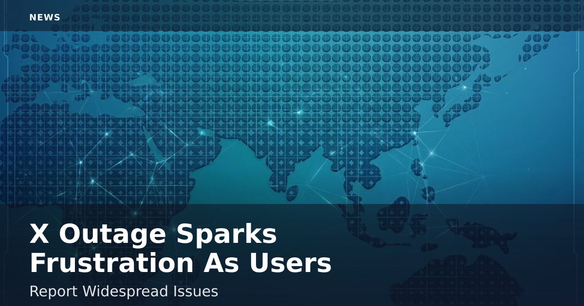 X Outage Sparks Frustration As Users Report Widespread Issues