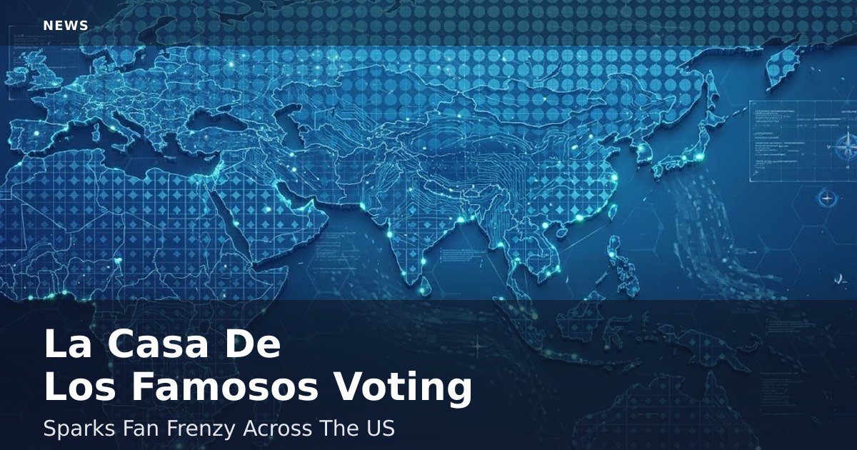 "La Casa De Los Famosos" Voting Sparks Fan Frenzy Across The US