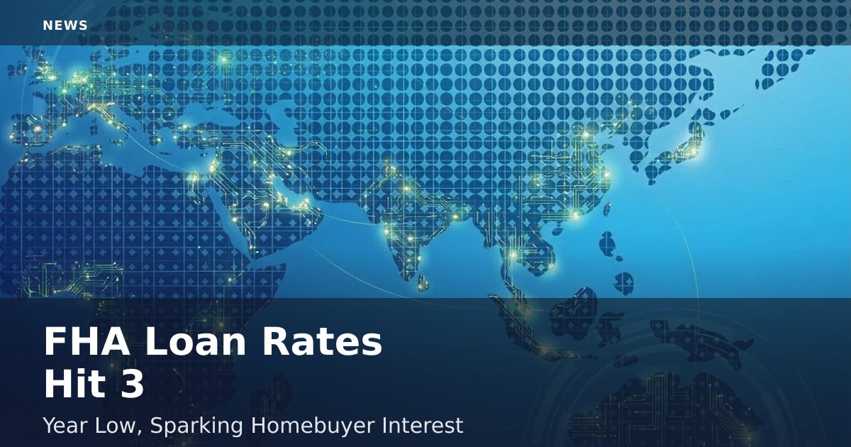 FHA Loan Rates Hit 3-Year Low, Sparking Homebuyer Interest