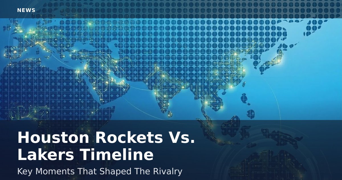 Houston Rockets Vs. Lakers Timeline: Key Moments That Shaped The Rivalry
