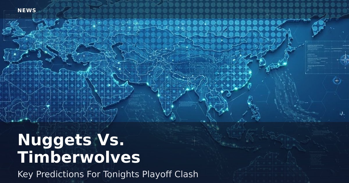 Nuggets Vs. Timberwolves: Key Predictions For Tonight's Playoff Clash
